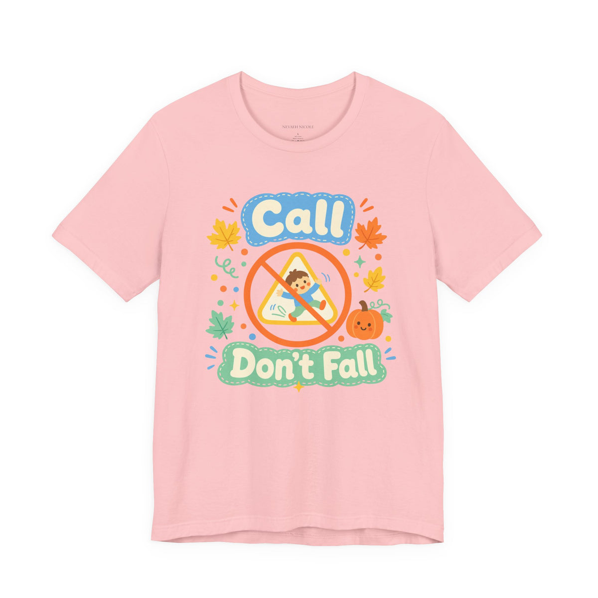 Call Don’t Fall — Cute Kids Safety Autumn Tee Bella+Canvas