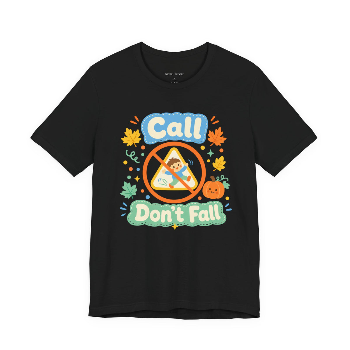 Call Don’t Fall — Cute Kids Safety Autumn Tee Bella+Canvas