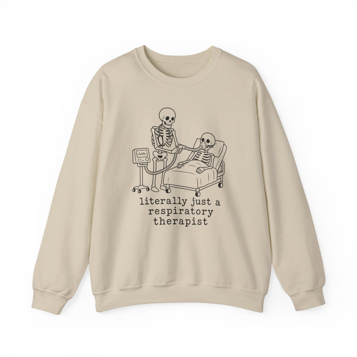 Respiratory Therapist Sweatshirt — “literally just a respiratory therapist” Skeleton Design