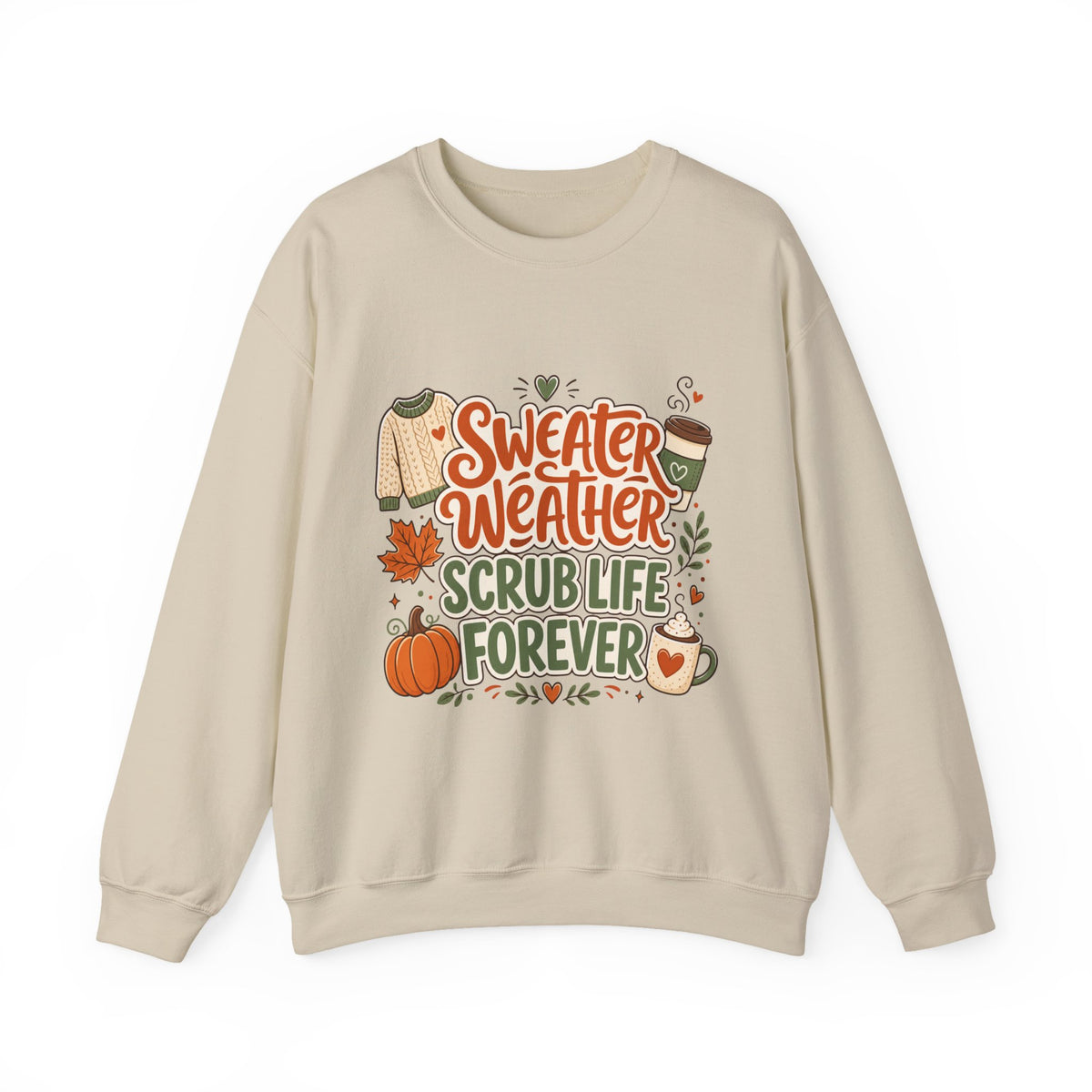 Sweater Weather Scrub Life Forever - Autumn Sweatshirt Gildan 18000