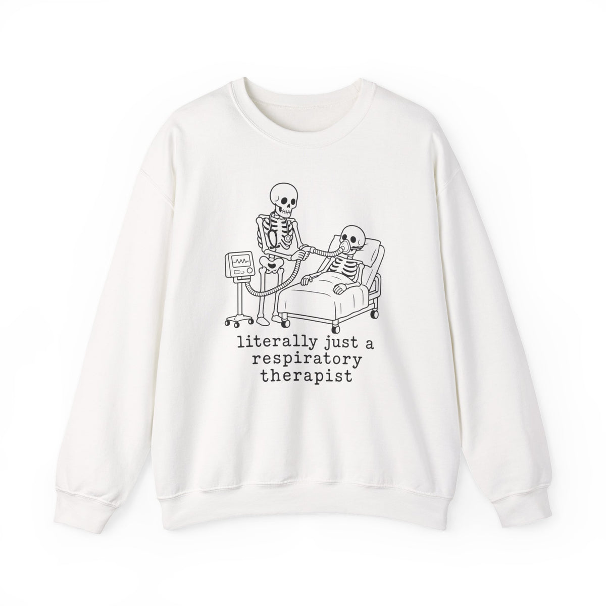 Respiratory Therapist Sweatshirt — “literally just a respiratory therapist” Skeleton Design