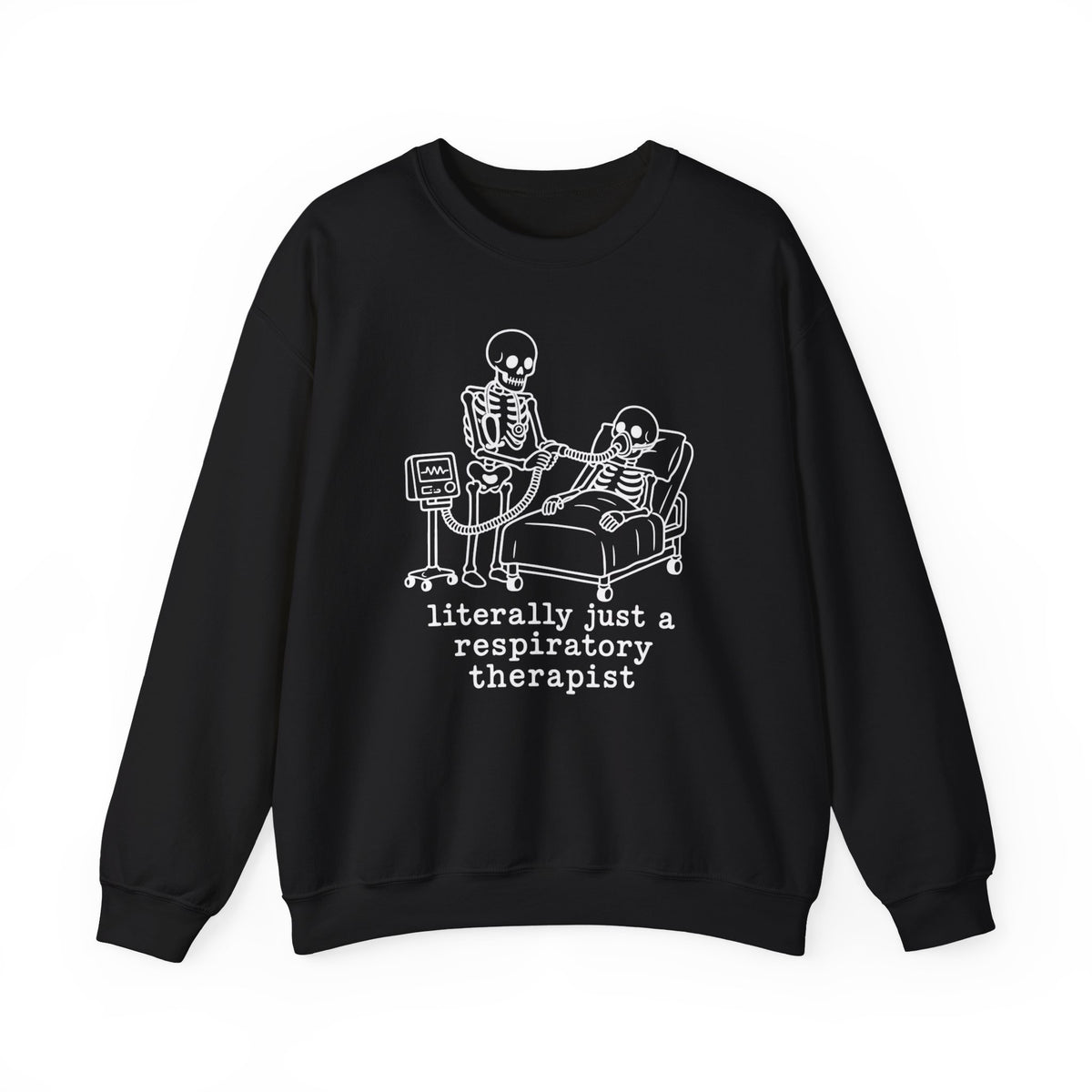 Respiratory Therapist Sweatshirt — “literally just a respiratory therapist” Skeleton Design