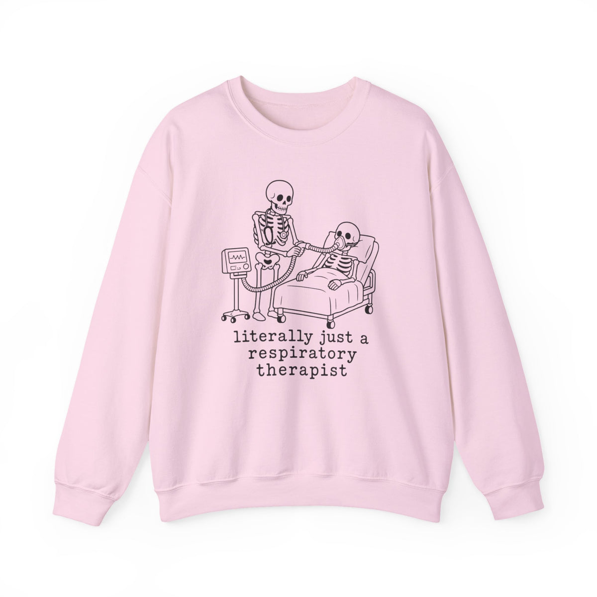 Respiratory Therapist Sweatshirt — “literally just a respiratory therapist” Skeleton Design