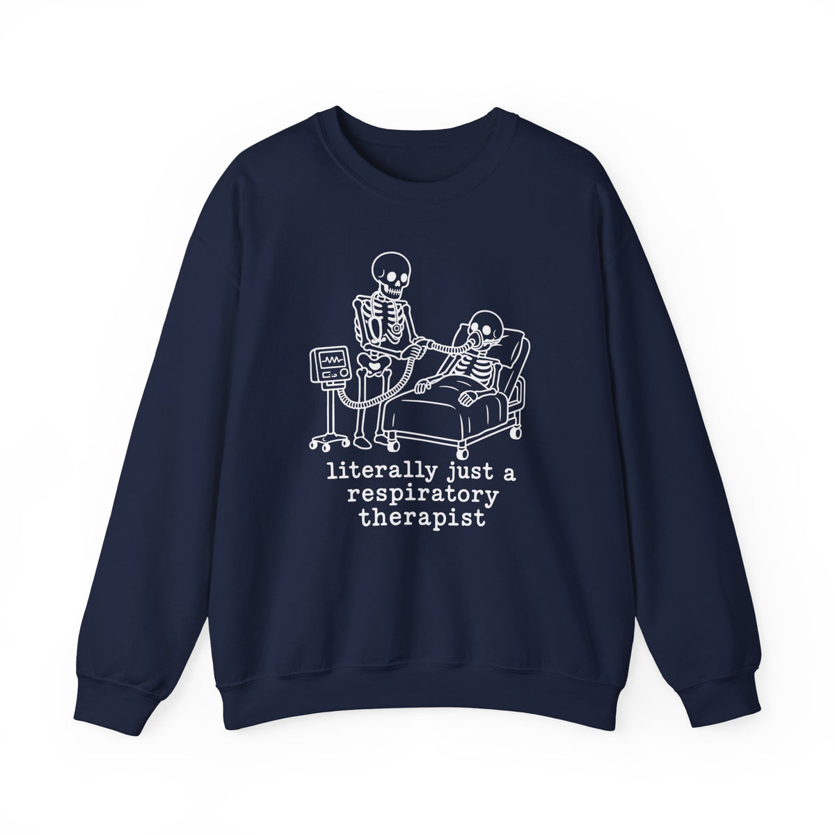 Respiratory Therapist Sweatshirt — “literally just a respiratory therapist” Skeleton Design