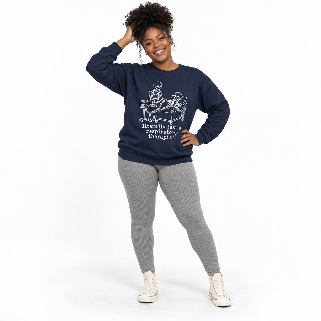 Respiratory Therapist Sweatshirt — “literally just a respiratory therapist” Skeleton Design