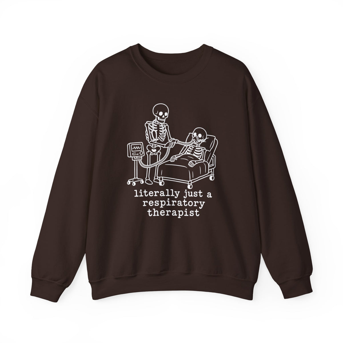 Respiratory Therapist Sweatshirt — “literally just a respiratory therapist” Skeleton Design