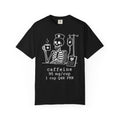 caffeine 95 mg/cup 1 cup Q4H PRN — Halloween Skeleton Coffee Tee