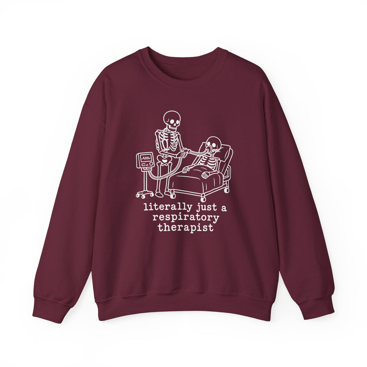 Respiratory Therapist Sweatshirt — “literally just a respiratory therapist” Skeleton Design