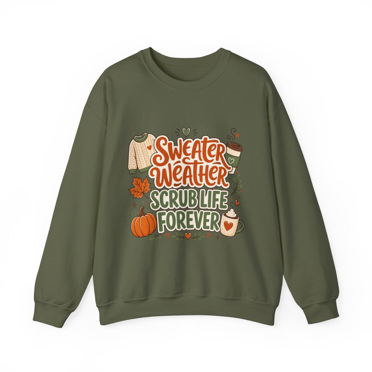 Sweater Weather Scrub Life Forever - Autumn Sweatshirt Gildan 18000