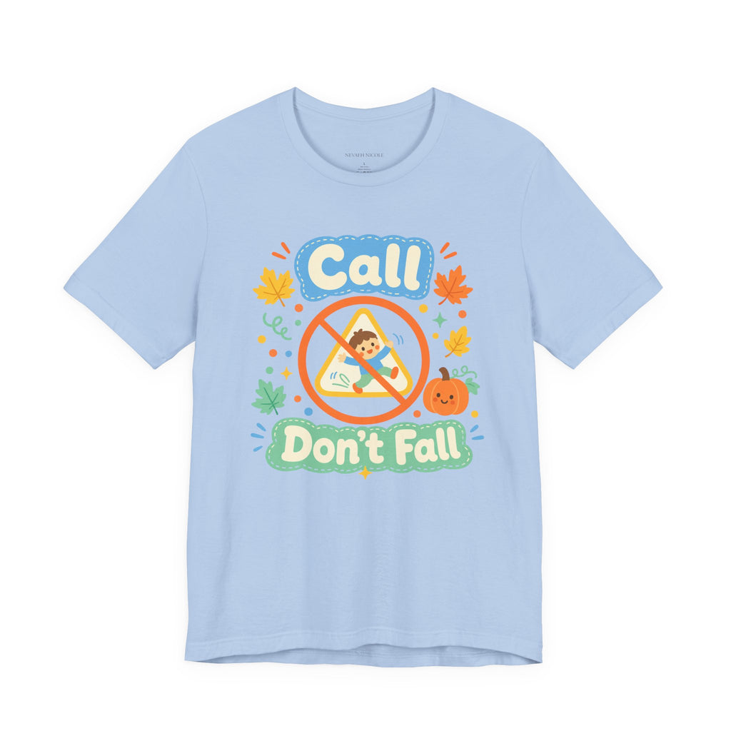 Call Don’t Fall — Cute Kids Safety Autumn Tee Bella+Canvas