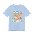 Call Don’t Fall — Cute Kids Safety Autumn Tee Bella+Canvas