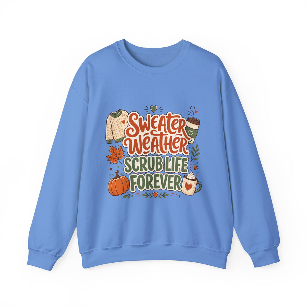 Sweater Weather Scrub Life Forever - Autumn Sweatshirt Gildan 18000