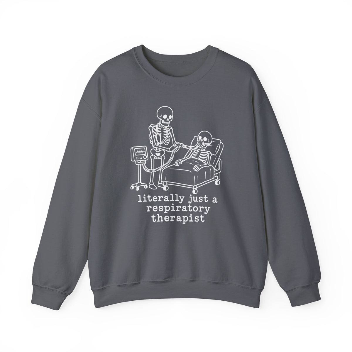 Respiratory Therapist Sweatshirt — “literally just a respiratory therapist” Skeleton Design